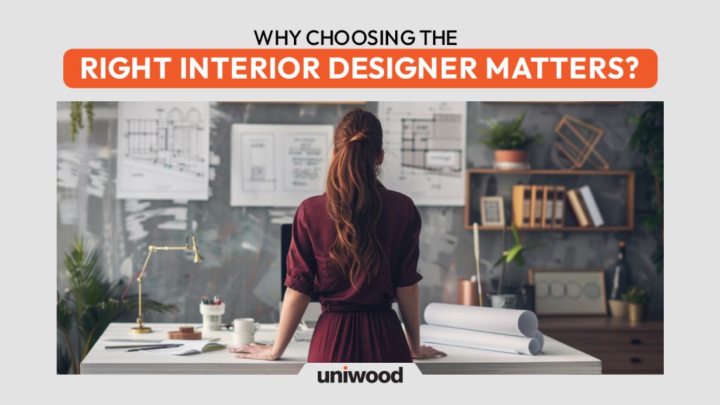 Why choosing the right interior designer matters?