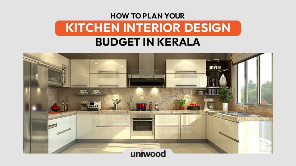 How to Plan Your Kitchen Interior Design Budget in Kerala