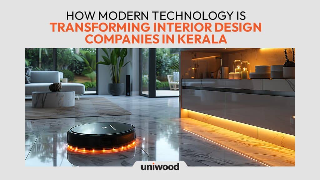 How Modern Technology is Transforming Interior Design Companies in Kerala